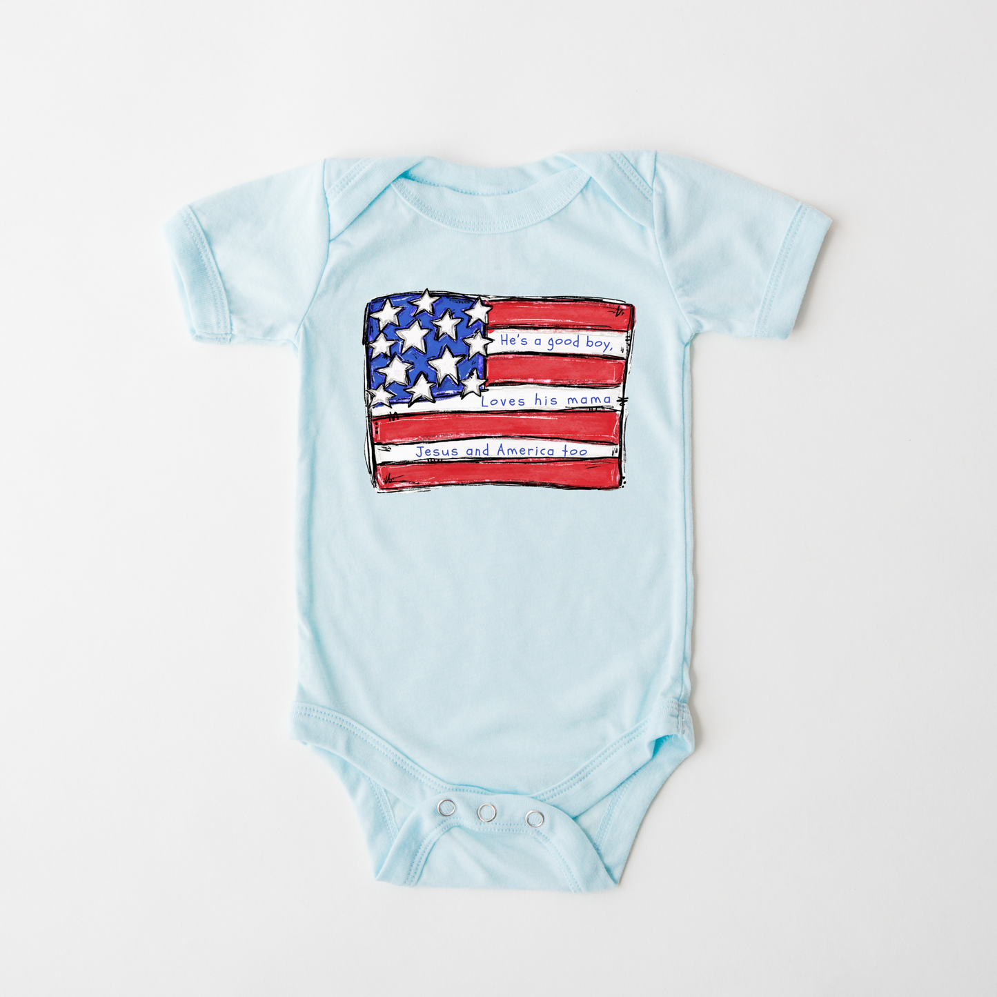He's a good boy loves his Mama Loves Jesus and America Too