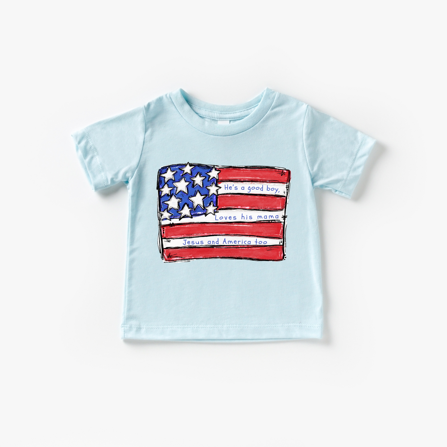 He's a good boy loves his Mama Loves Jesus and America Too