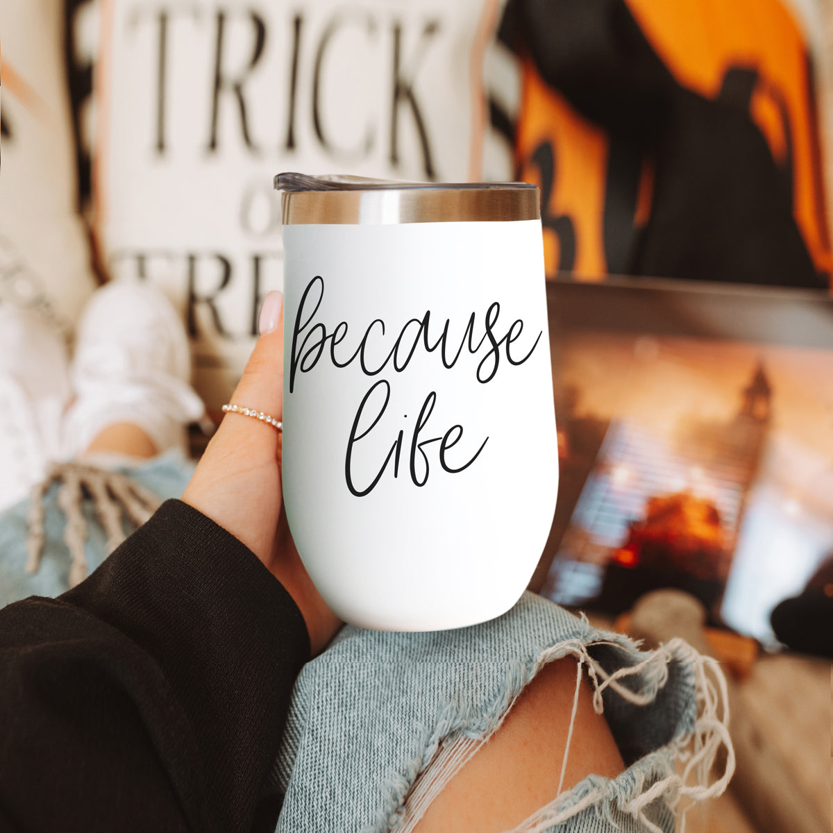 Because Life 17oz