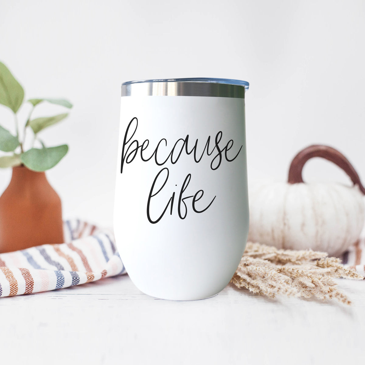 Because Life 17oz
